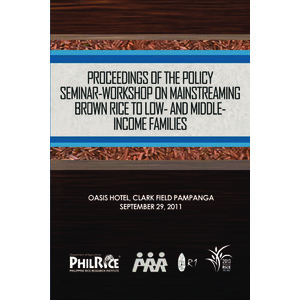 Proceedings of the Policy Seminar-Workshop on Mainstreaming Brown Rice to Low- And Middle-Income Families preview