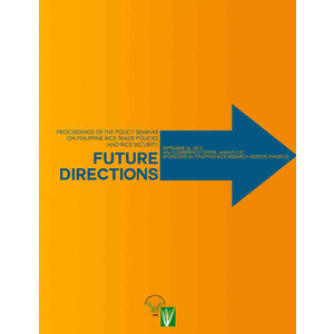 Proceedings of the Policy Seminar on Philippine Rice Trade Policies and Rice Security: Future Directions preview