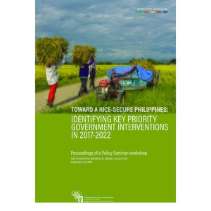 Toward a Rice-Secure Philippines: Identifying Key Priority Government Interventions in 2017-2022 (Proceedings of a Policy Seminar-Workshop) preview